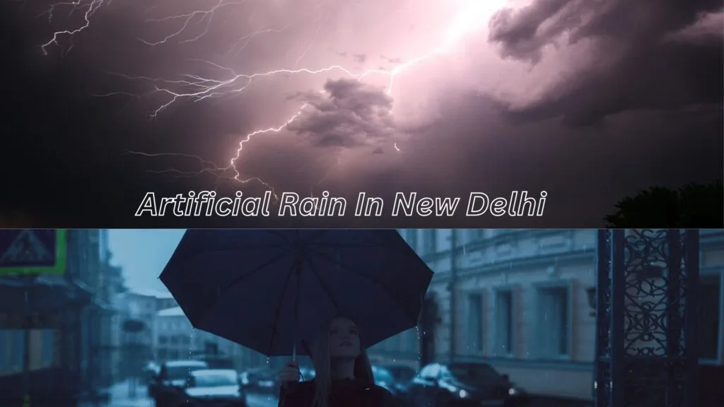 Artificial Rain in New Delhi, Impact, Process, Cost, Benefits, Logical Facts Artificial Rain in New Delhi