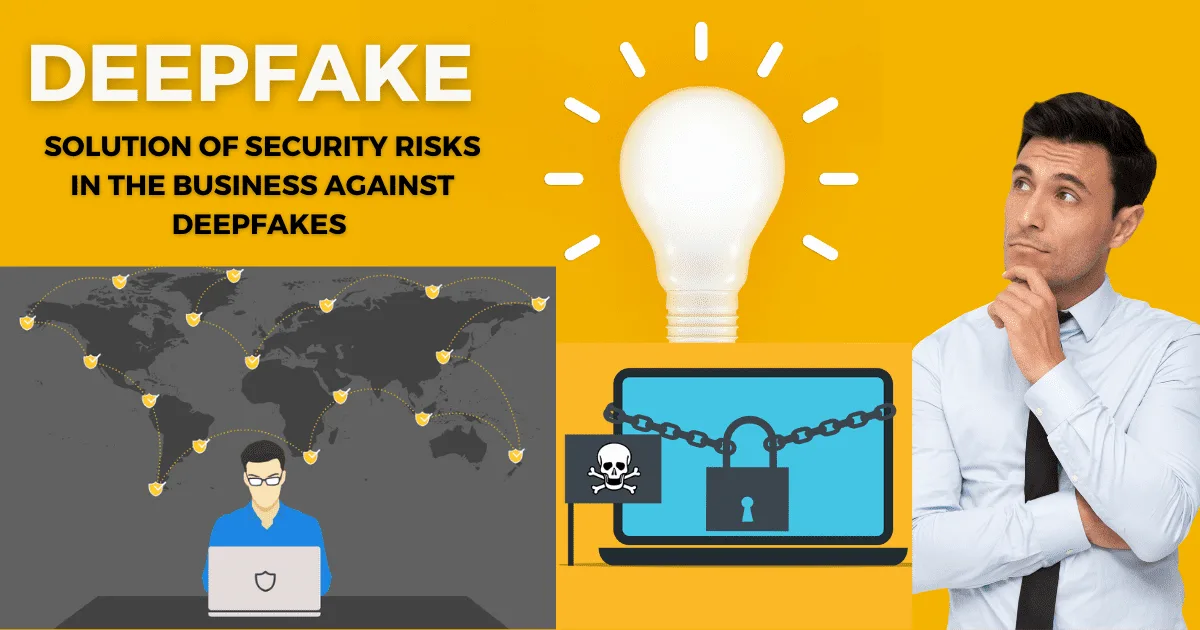 Deepfake: Solution of Security Risks in the Business